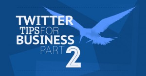 Twitter Tips for Business Part 2